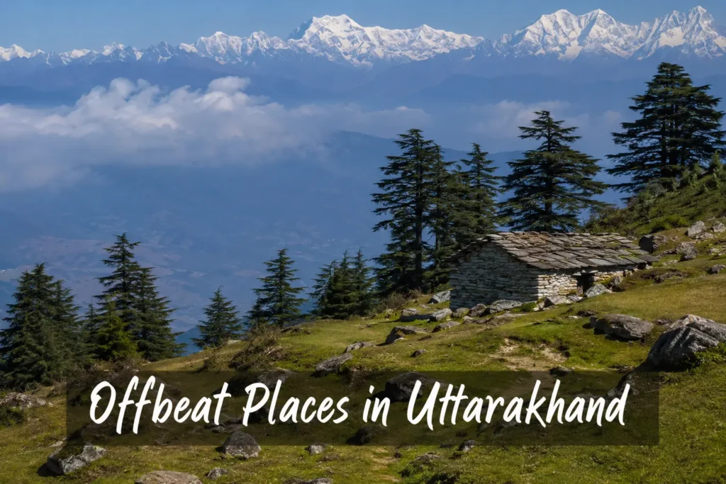 Offbeat Places in Uttarakhand: 20 Hidden Gems You Must Explore in Devbhoomi